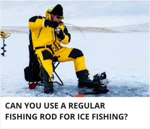 Can you use a regular fishing rod for ice fishing
