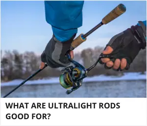 What are ultralight rods good for