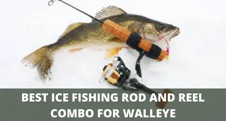 Best ice fishing rod and reel combo for walleye What Is The Top Rod And Reel Combo For Walleye Ice Fishing In 2023?