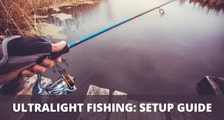 Ultralight Fishing Setup Detailed Guide
