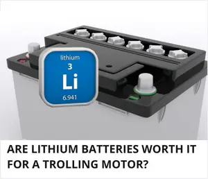 Are lithium batteries worth it for trolling motor