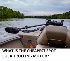 Cheapest spot lock trolling motor