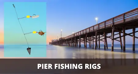 7 Best PIER FISHING RIGS (Setup & Fishing Guide w Pictures)